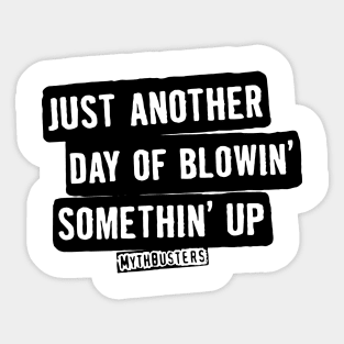 MythBusters Just another day of blowin somethin up Sticker